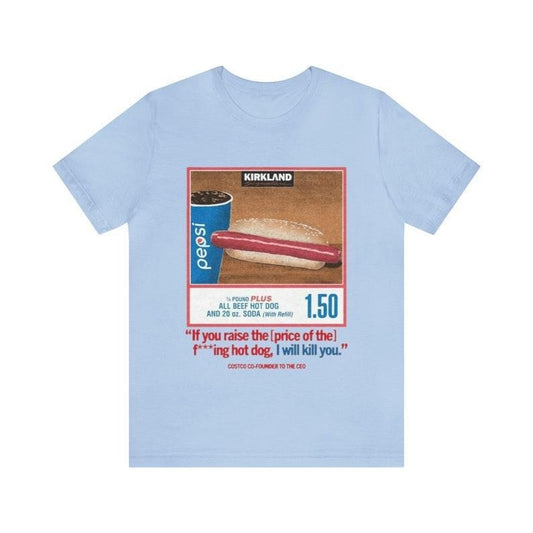 Costco Hotdog Shirt - If You Raise The Price I'll Kill You, Tiktok, Costco Hotdog, Costco, Funny Shirts, Parody Shirt, Funny Meme, Funny Gift