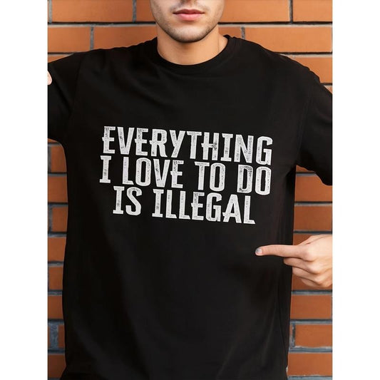 [Cotton Casual Tee] Soft Cotton 1pc Men's Casual T-Shirt - Crew Neck, Short Sleeve, Regular Fit, "Everything I Love to Do is Illegal" Print, 100% Cotton Knit Fabric, Medium Stretch, Lightweight Summer Tee for Adults Made in USA