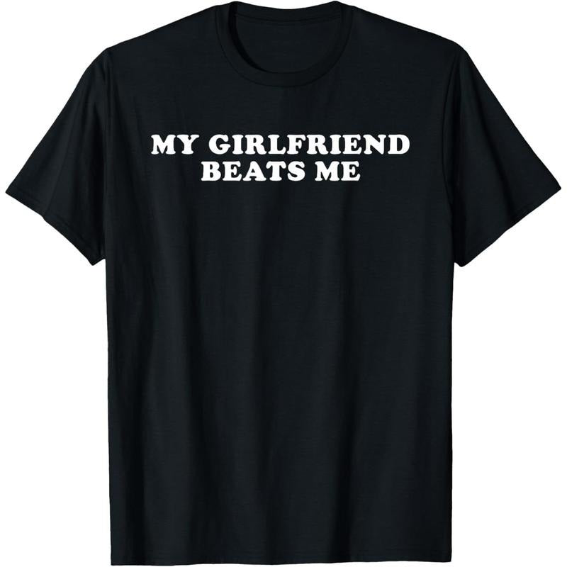 Cotton Short Sleeve My Girlfriend Beats Me Funny T-Shirt for Men Women