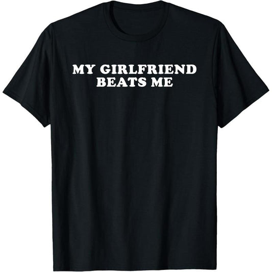 Cotton Short Sleeve My Girlfriend Beats Me Funny T-Shirt for Men Women