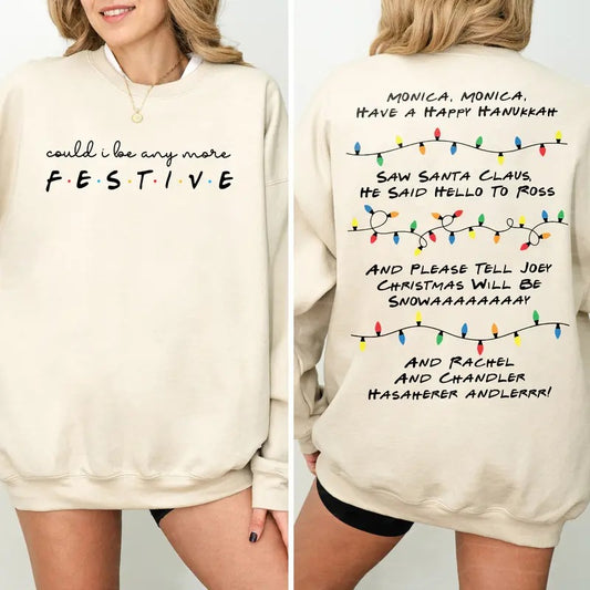 Could I be any more Festive Sweatshirt, Friends Inspired Holiday Shirt, Phoebe's Song, Friends Show Gift For Friends Fan Chandler Bing