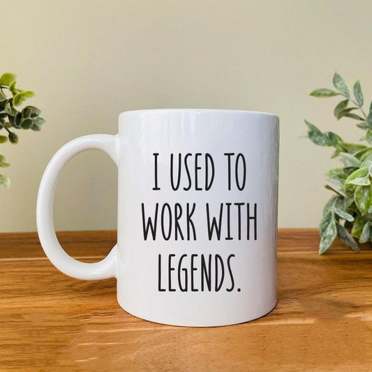 Coworker Leaving Mug, I Used To Work With Legends Coffee Mug, Funny Goodbye Cup, Going Away Gift, 11 15oz Ceramic Cup Drinkware Printed