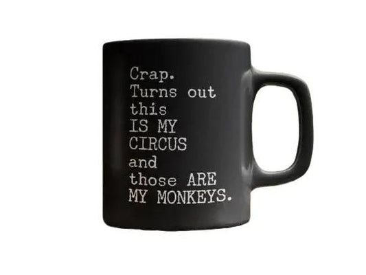 Crap. Turns Out This Is My Circus And Those Are My Monkeys Black, Funny Coffee Mug, Sarcastic Coffee Mug, Gifts For Her, 11 15oz Ceramic Cup, Gifts Ideas For Women, Gifts For Christmas Birthday Mothers Day Anniversary