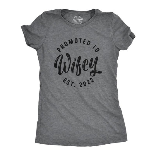 Crazy Dog Womens Promoted to Wifey Est. 2025 2024 or 2023 Graphic T Shirt Wedding Engagement Tee Funny Womens T Shirts Cute Slimming Dark Grey