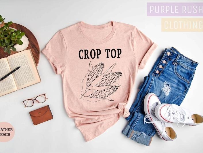 Crop Top T-Shirt, Farm T-Shirt, Farm Life, Corn T-Shirt, Crop Top, Funny Women Shirt, Farmer Shirt, Sarcasm, Sarcastic Shirt, Gift for Her