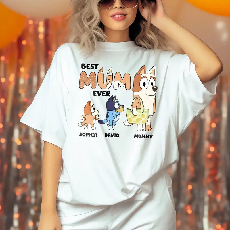 Custom Best Mum Ever T-Shirt, Customized Name Mom Tee Shirt, Cool Mom Clubs Sweatshirt, Bluey Chilli Heeler Tee Shirt, Cool Mom Bluey Shirt, Gift For Mom, Family Shirt