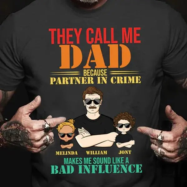 Custom Father & Kids Shirt, They Call Me Dad Because Partner In Crime, Gift From Daughter, Shirt For Dad , Father's Day Shirt Gift, Custom Shirt