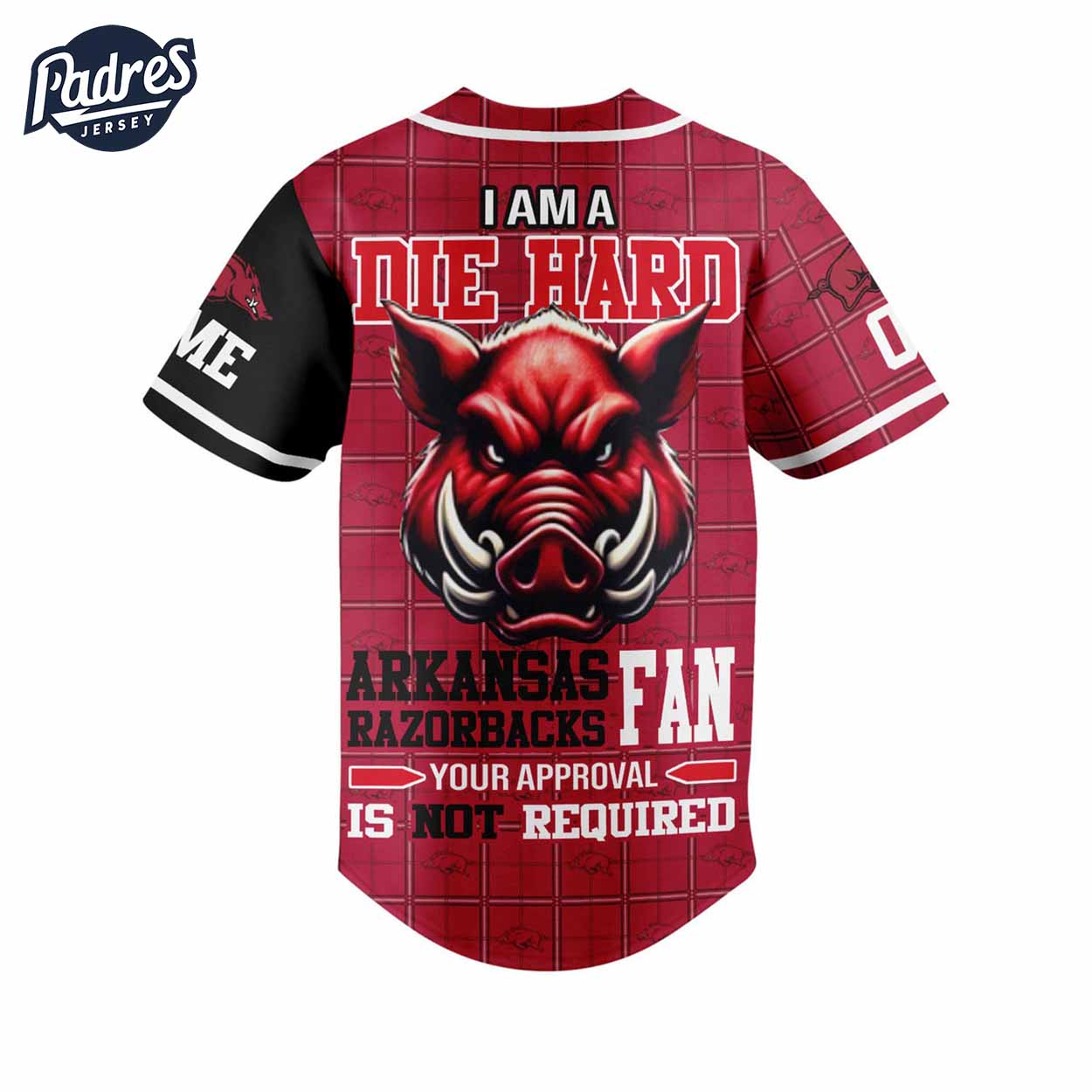 Custom I Am Die Hard Fan Your Approval Is Not Required Arkansas Razorbacks Football Baseball Jersey - Padres Jersey Oasis: Elevate Your Baseball Style Game