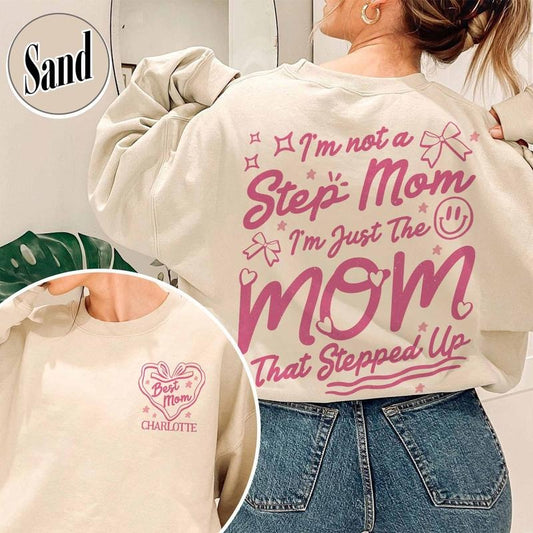 Custom Step Mom Sweatshirt,I'm Not A Step Mom I'm The Mom That Stepped Up Sweatshirt,Step Mom Sweatshirt,Mothers Day Sweatshirt,Custom Mom Sweatshirt,Best Mom Sweatshirt