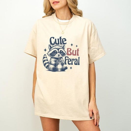 Cute But Feral Raccoon T-Shirt, Funny Raccoon T Shirt, Funny Sarcastic Quote Shirt, Trendy Woman Shirt, Funny Saying Shirt, Cute Woman Shirt