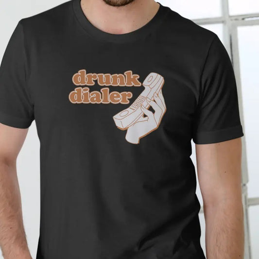 DRUNK DIALER T Shirt, Funny, Unisex Cotton Menswear Stylish