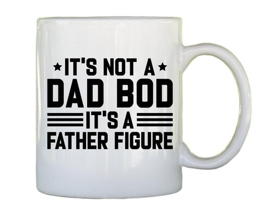 Dad Bod Mug, It's Not A Dad Bod It's A Father Figure Mug, Funny Fathers Day Mug, Gifts For Dad, Father Gift Mug, Funny Daddy Gift, Novelty Coffee Mug, Gifts For Father Dad, 11 15oz Ceramic Cup