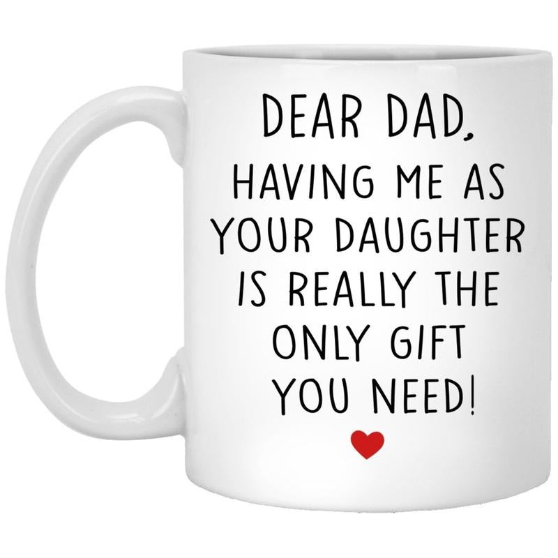 Dad Having Me As Your Daughter Gift Mug, Funny Father's Day Gift From Daughter, Father's Day Mug, Funny Dad Gifts, Dad Gag Gift, Novelty Coffee Mug, Gifts For Him Men, 11 15oz Ceramic Cup