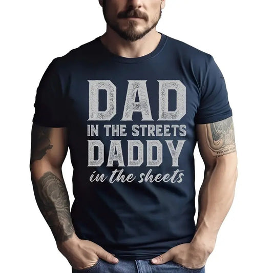 Dad In The Streets Daddy In The Sheets Shirt, Retro Dad Shirt, Cool Dad, Funny Mens Gift, Father's Day Gift, Classic Unisex T-Shirt, Short Sleeve Tee Shirt, Cool Gifts For Men, Gifts For Birthday
