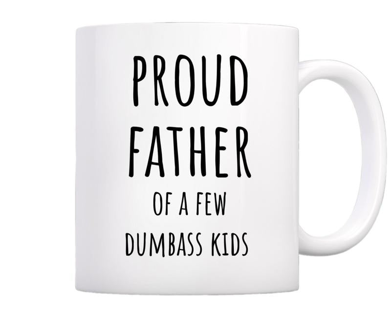 Dad Mug, Proud Father Of A Few Dumbass Kids, Fathers Day Gift, Gift For Dad, Funny Dad Gift, Novelty Coffee Mug, Gifts For Father Papa, 11 15oz Ceramic Cup, Gift Ideas For Him, Gifts For Birthday Fathers Day Christmas