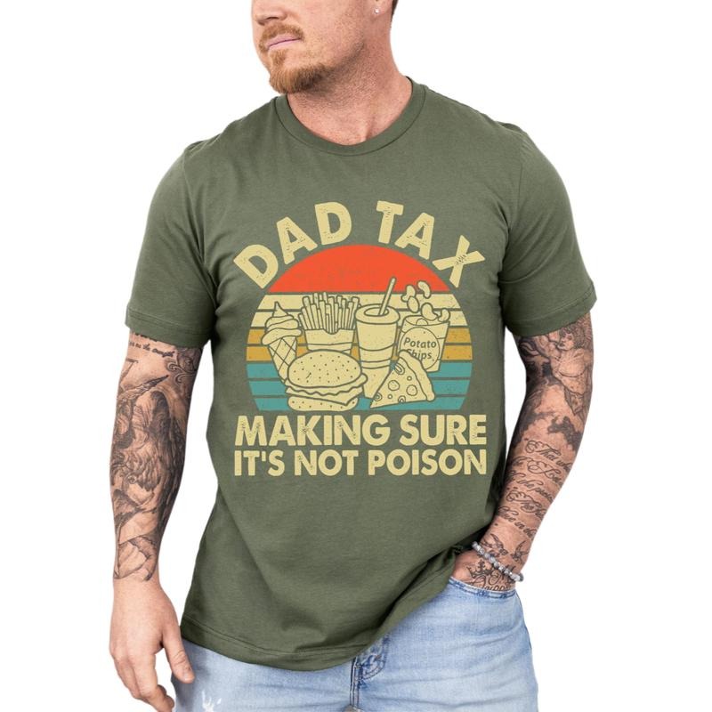 Dad Tax Making Sure It's Not Poison Shirt, Funny Dad Gift From Son Daughter Wife, girl Dad Tax Definition Tshirt, husband Fathers Day Gift, Regular Fit Short Sleeve Tee, Classic Streetwear Men's Letter Print Round Neck Tee funny father day t-shirt