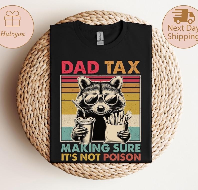 Dad Tax Raccoon Shirt, Funny Dad Tax T-Shirt, Retro Style Dad Tee, Gift for Dad, Funny Dad Gifts, Taxation Sweatshirt, Fathers Day Gift