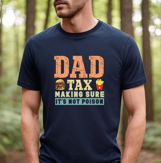 Dad Tax Shirt Funny Dad Shirt Fathers Day Gift Idea Father's Day Shirt Humorous Sarcastic Shirt Gift For Dad Funny Tshirt Gift For Dad  T-shirt, sweater and Hoodie