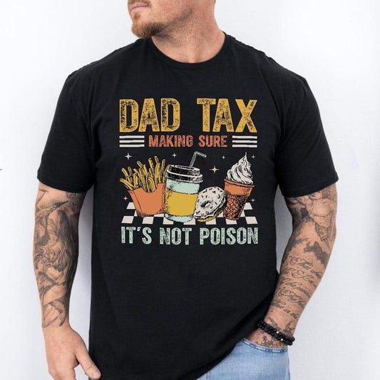 Dad Tax Shirt, Fathers Day T-Shirt, Funny Dad Sweatshirt, Dad gifts, Birthday gift for dad, Husband Gift, Men's Funny Shirt, Funny Dad Jokes Tshirt