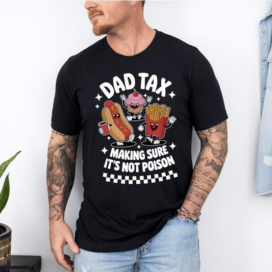 Dad Tax Shirt, Funny Dad Shirt, Fathers Day Shirt, Dad gifts, Birthday gift for dad, Husband Gift, Men's Funny Shirt, Funny Dad Jokes Tshirt