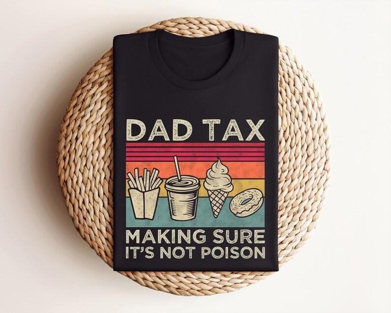 Dad Tax T-Shirt, Funny Dad Shirt, Fathers Day Shirt, Dad gifts, Birthday gift for dad, Husband Gift, Men's Funny Shirt, Funny Dad Jokes sweatshirt