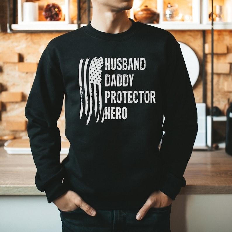 Dad USA Flag Sweatshirt, Father's Day Gift, Husband Daddy Protector Hero, Gifts For Dad, Patriotic Shirts For Men, Dad Gift, Husband Sweater