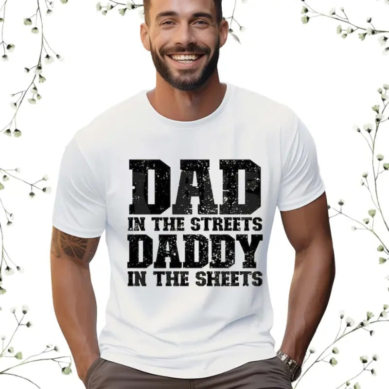 Dad in the Streets Daddy in the Sheets  T-shirt Casual Classic