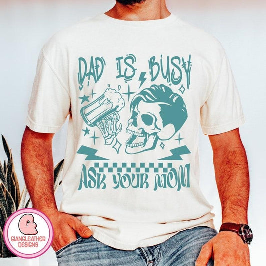Dad is busy shirt,Ask your mom shirt,funny skeleton shirt,dad bod shirt,skeleton dad shirt,best dad ever shirt,funny daddy quote shirt,father shirt,dad Hoodie, T-shirt and sweater