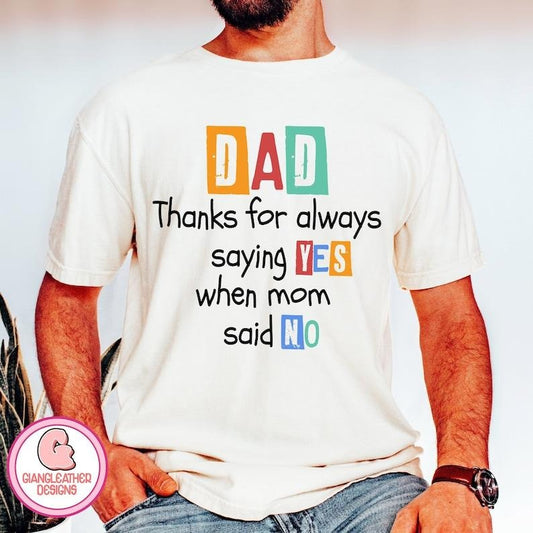 Dad shirt,thanks for always saying YES when mom said NO shirt,dad shirt,father shirt,funny dads quotes shirt,Dad Jokes shirt dad shirt Hoodie, T-shirt and sweater