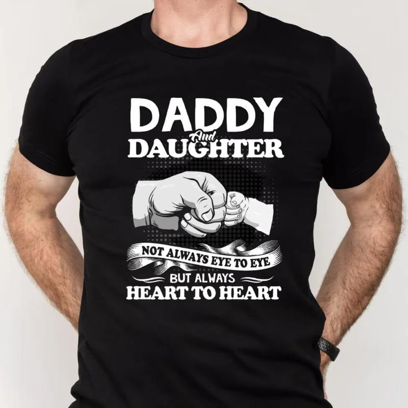 Daddy And Daughter Not Always Eye To Eye But Always Heart To Heart Shirt, Fathers Day Gift, Dad Gift From Daughter Wife, Regular Fit Short Sleeve Tee, Classic Streetwear Men's Letter Print Round Neck Tee