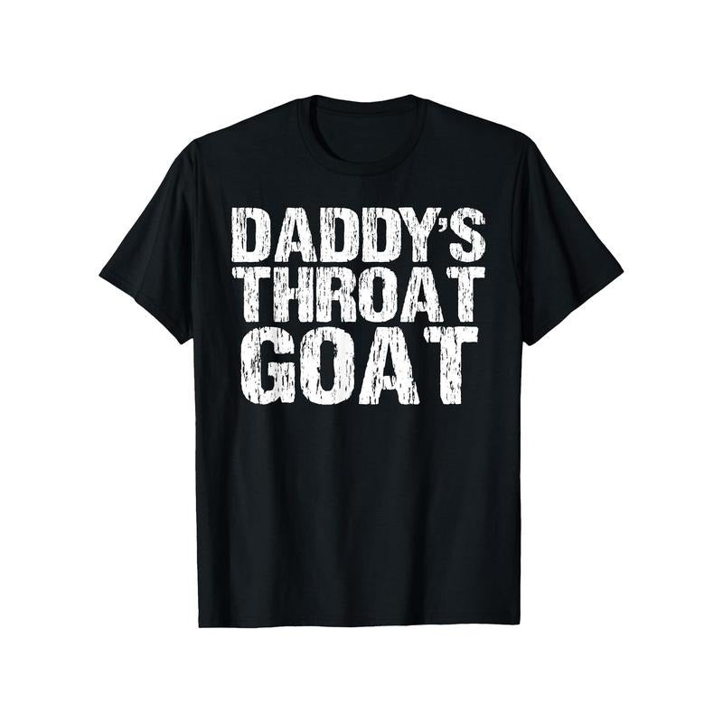 Daddy'S Throat Goat" Fun& Sexy Distressed Cotton T-Shirt for Men- Casual, Breathable Summer Tee with Geometric Pattern Made in USA