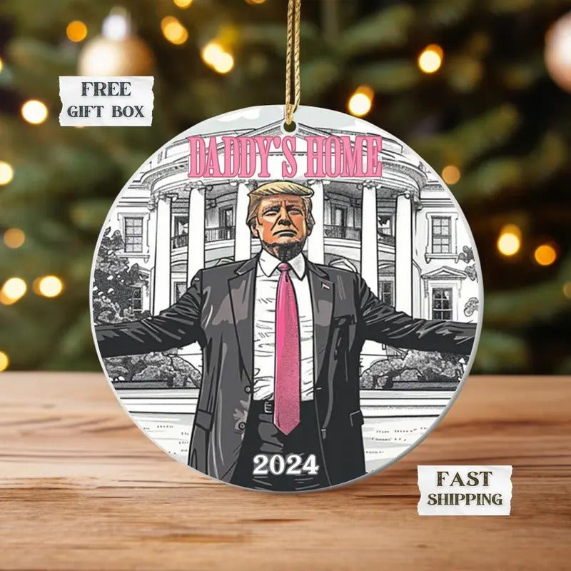 Daddy's Home Ornament White House Trump 2024 Ornament Political Ornament Election Ornament Funny Trump Ornament Trump Ornament