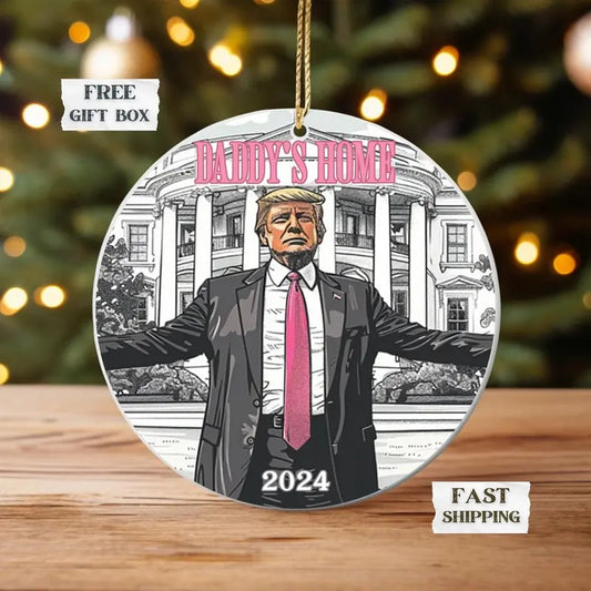 Daddy's Home Ornament White House Trump 2024 Ornament Political Ornament Election Ornament Funny Trump Ornament Trump Ornament