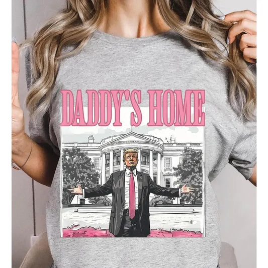 Daddy's Home Shirt, Funny Trum Shirt, Trum 2024 T-Shirt, Republican Gift, White House Trum 2024 Shirt, Political T-Shirt, Election Shirt