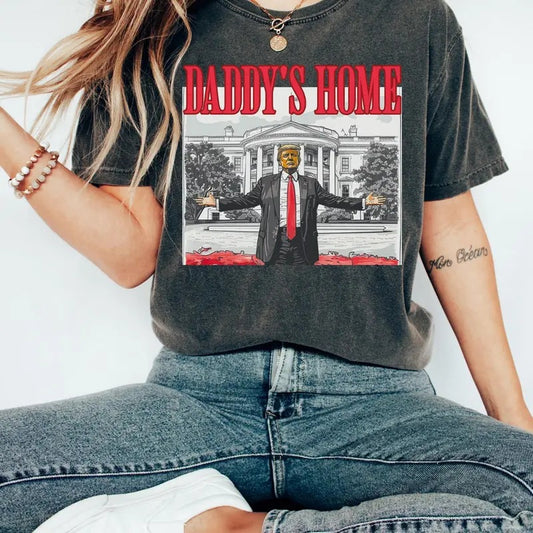 Daddy's Home Shirt, Political Shirt, Election Shirt, Trummp 2024 Shirt, Republican Gift, White House Trummp 2024 Shirt XZRXD Casual Comfort