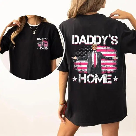 Daddy's Home Shirt, Trum 2024 T-Shirt, Daddy Gift