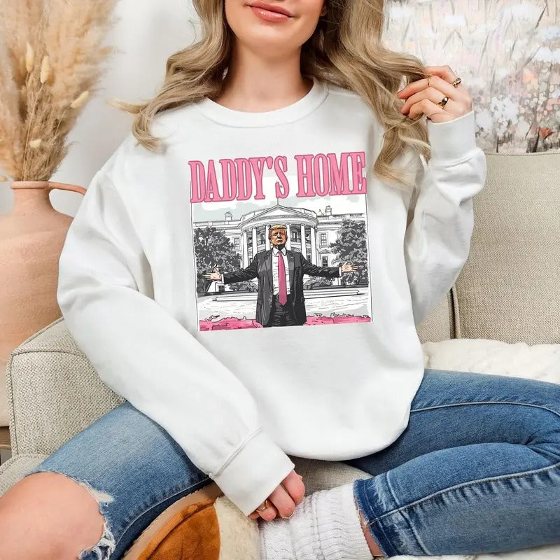 Daddy's Home Shirt, Trump 2024 Shirt, Funny Trump Shirt, Republican Gifts, President 2024 Shirt, trump sweatshirt, trump gift
