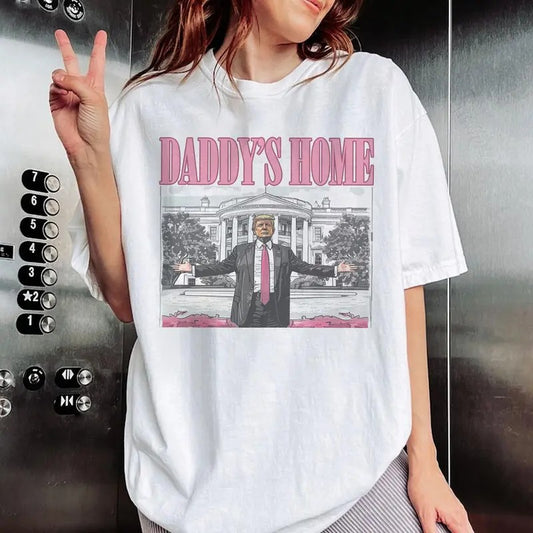 Daddy's Home T-shirt, Trum Unisex shirt, Trending shirt, summer tee