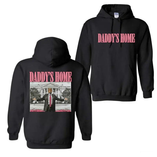Daddy's Home Trum Unisex 2 Side Hoodie, Daddys Home Hoodie, Trump Shirt, For Men, For Women