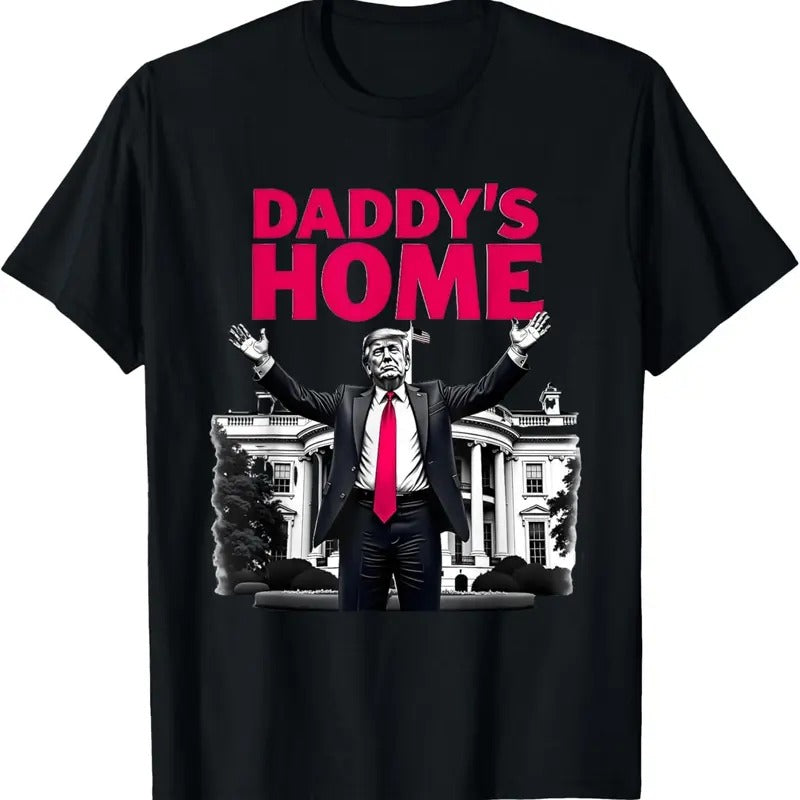 Daddy's Home Trump 2024 White House Return T-Shirt