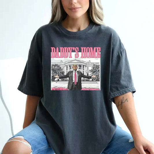 Daddy's Home Trump Shirt - White House Trump 2024 Apparel - For Women, For Men, Maga Unisex Shirt, Daddy's Home Shirt