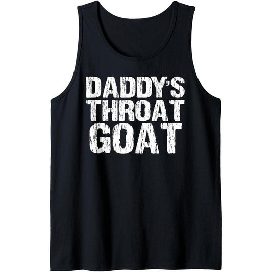 Daddy's Throat Goat Funny Sexy Adult Distressed Profanity Tank Top Made in USA