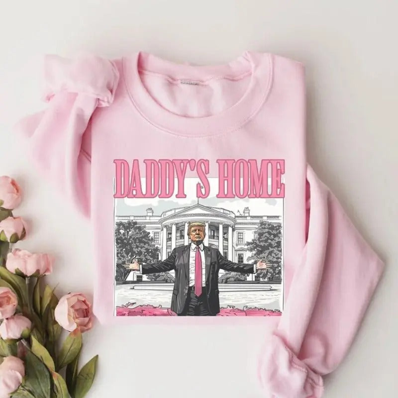 Daddys Home Shirt, White House Trump 2025 Sweatshirt, Republican Pullover, Political Tops, Funny Trump Sweater, For Men, For Women