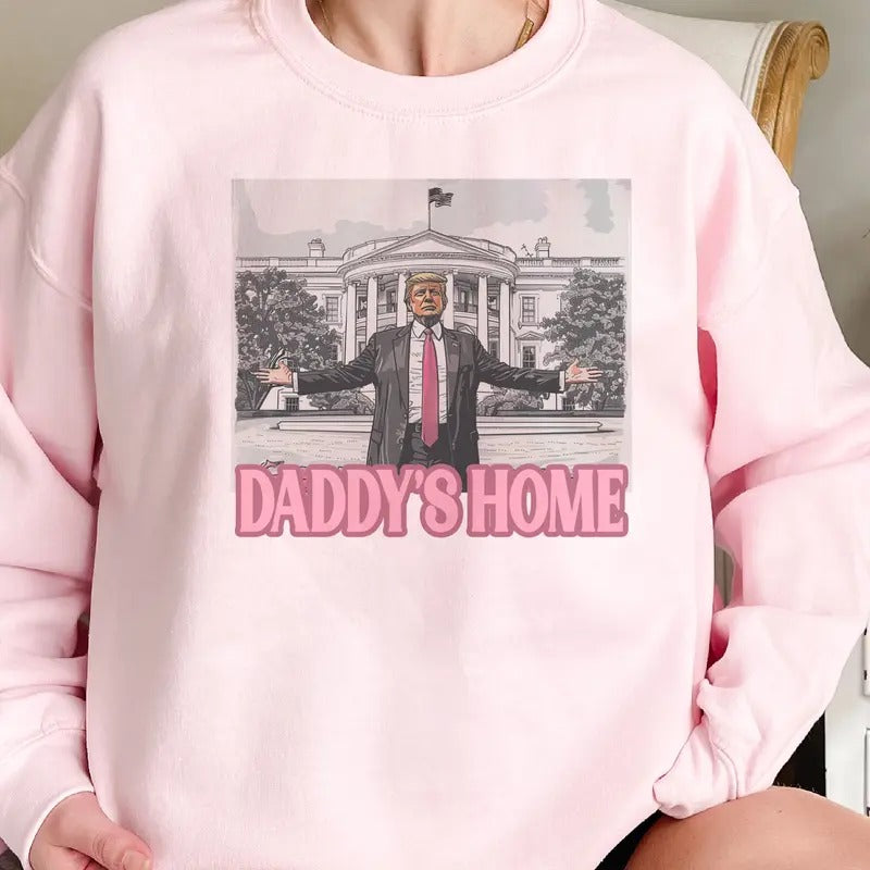 Daddys Home Sweatshirt Trump Daddy Home Sweatshirt USA President Trump Pullover Trump White House Top Patriotic Trump Shirts Womens USA Daddys Home Top