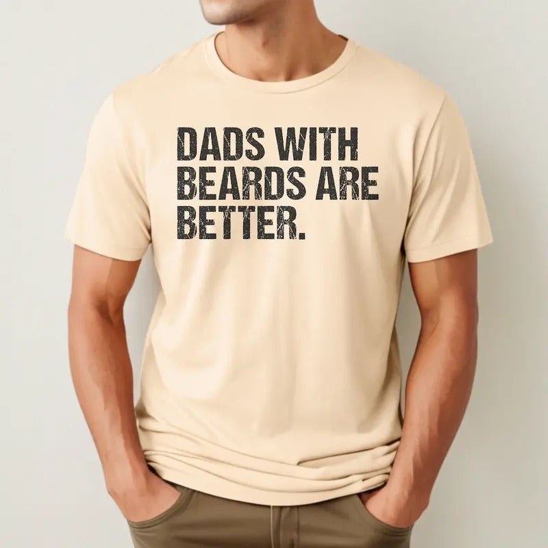Dads With Beards Are Better Unisex T-Shirt, Gift for Dad, Cool Dad Shirt, New Dad Gift Fabric Menswear