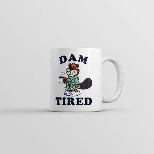 Dam Tired Mug Funny Sarcastic Beaver Graphic Coffee Cup-11oz Funny Coffee Mugs Ceramic Printed Drinkware Cup