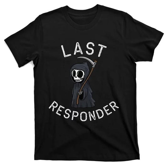 Dark Humor Shirts, Grim Reaper Funny Dark Humor Last Responder T-Shirt Menswear Casual Cotton