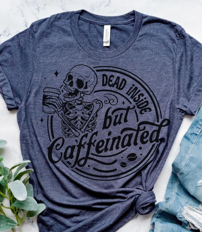 Dead Inside But Caffeinated T-Shirt Funny Sarcastic Tshirt Relatable Funny Tees Soft Print Shirt Sarcasm Funny T-Shirt Sublimation Print Tshirt Casual Top Womenswear Day