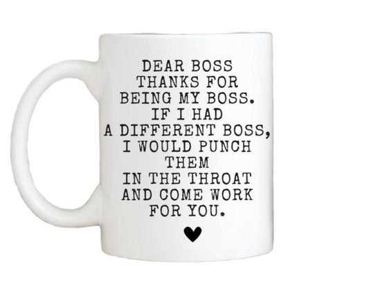 Dear Boss Mug, Gift For Boss Coworker, If I Had A Different Boss I Would Punch Them In The Throat Mug, Funny Supervisor Colleague Mug, 11 15oz lady Washable Ceramic coffee Cup