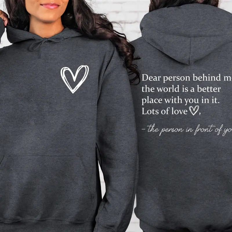 Dear Person Behind Me Front And Back Sweatshirt Inspirational Hoodie Aesthetic Be Kind Mental Health Tomorrow Needs You You Matter
